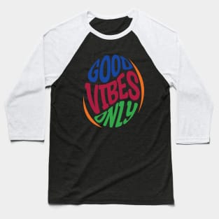 Retro Good vibes only Baseball T-Shirt